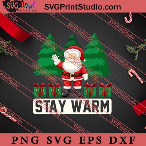 Stay Warm Christmas SVG, Merry X'mas SVG, Christmas Gift SVG PNG EPS DXF Silhouette Cut Files