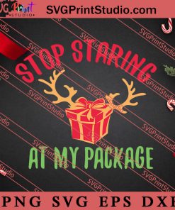 Stop Staring At My Package Merry Christmas SVG, Merry X'mas SVG, Christmas Gift SVG PNG EPS DXF Silhouette Cut Files