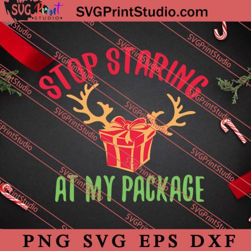 Stop Staring At My Package Merry Christmas SVG, Merry X'mas SVG, Christmas Gift SVG PNG EPS DXF Silhouette Cut Files