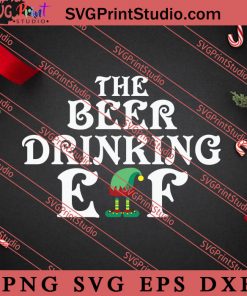 The Beer Drinking ELF Merry Christmas SVG, Merry X'mas SVG, Christmas Gift SVG PNG EPS DXF Silhouette Cut Files