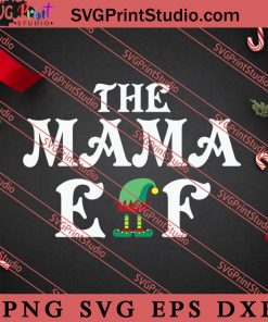 The Mama ELF Christmas SVG, Merry X'mas SVG, Christmas Gift SVG PNG EPS DXF Silhouette Cut Files