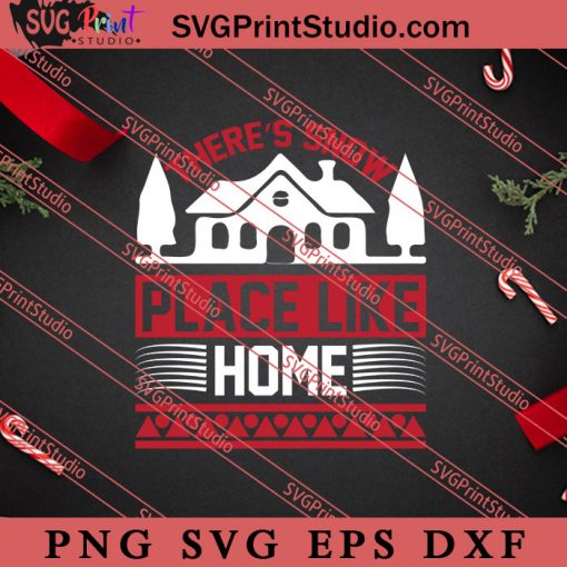 Theres Snow Place Like Home Christmas SVG, Merry X'mas SVG, Christmas Gift SVG PNG EPS DXF Silhouette Cut Files