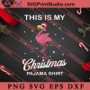 This Is My Christmas Pajama Shirt Flamingo SVG, Merry X'mas SVG, Christmas Gift SVG PNG EPS DXF Silhouette Cut Files