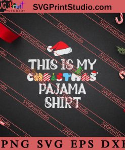 This Is My Christmas Pajama Shirt SVG, Merry X'mas SVG, Christmas Gift SVG PNG EPS DXF Silhouette Cut Files