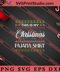 This Is My Christmas Pajama Shirt SVG, Merry X'mas SVG, Christmas Gift SVG PNG EPS DXF Silhouette Cut Files