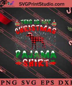 This Is My Christmas Pajama Shirt SVG, Merry X'mas SVG, Christmas Gift SVG PNG EPS DXF Silhouette Cut Files