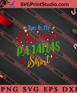 This Is My Christmas Pajama Shirt SVG, Merry X'mas SVG, Christmas Gift SVG PNG EPS DXF Silhouette Cut Files