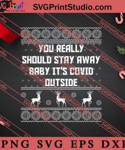 You Really Should Stay Away Baby Its Covid Outside SVG, Merry X'mas SVG, Christmas Gift SVG PNG EPS DXF Silhouette Cut Files