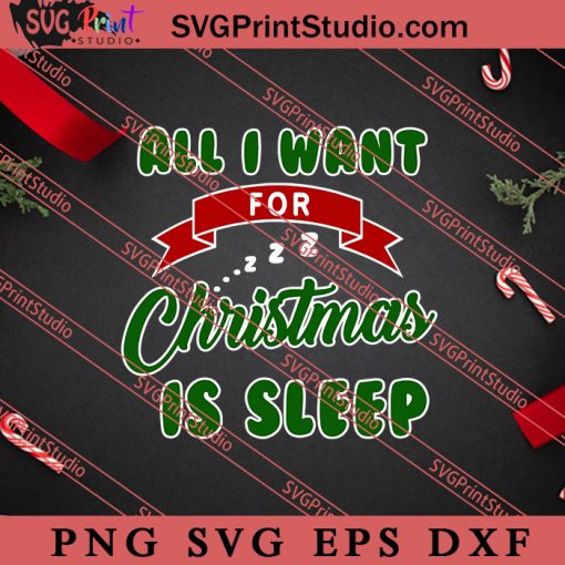 All I Want For Christmas Is Sleep Slumber Party SVG, Merry X'mas SVG, Christmas Gift SVG PNG EPS DXF Silhouette Cut Files