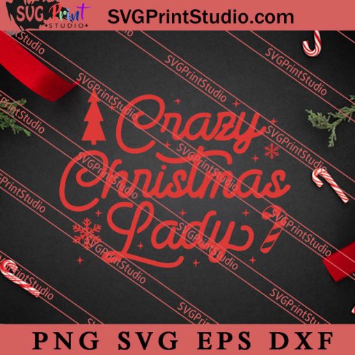 Crazy Christmas Lady SVG, Merry X'mas SVG, Christmas Gift SVG PNG EPS DXF Silhouette Cut Files