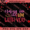Crazy In Love With You SVG, Happy Valentine's Day SVG, Gnome Gift SVG PNG EPS DXF Silhouette Cut Files