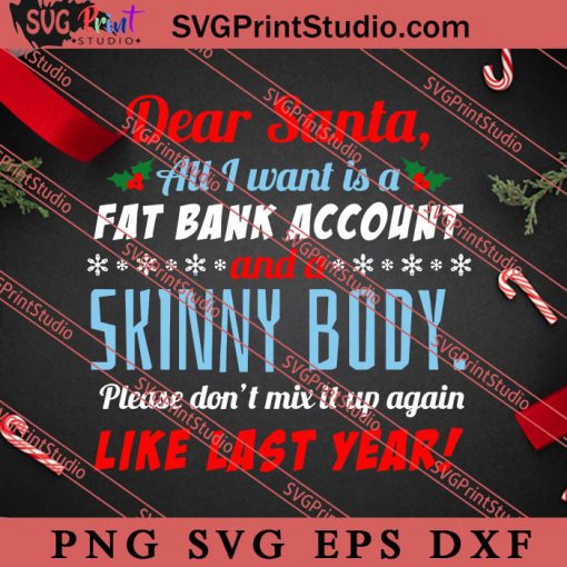 Dear Santa I Want A Fat Bank Account SVG, Merry X'mas SVG, Christmas Gift SVG PNG EPS DXF Silhouette Cut Files