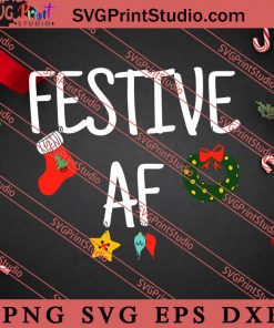 Festive Af SVG, Merry X'mas SVG, Christmas Gift SVG PNG EPS DXF Silhouette Cut Files