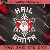 Hail Santa Christmas SVG, Merry X'mas SVG, Christmas Gift SVG PNG EPS DXF Silhouette Cut Files