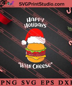 Happy Holidays With Cheese SVG, Merry X'mas SVG, Christmas Gift SVG PNG EPS DXF Silhouette Cut Files