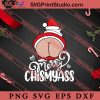 Merry Chismyass Santa SVG, Merry X'mas SVG, Christmas Gift SVG PNG EPS DXF Silhouette Cut Files
