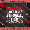 Most Likely To Start A Snowball Fight I Christmas SVG, Merry X'mas SVG, Christmas Gift SVG PNG EPS DXF Silhouette Cut Files