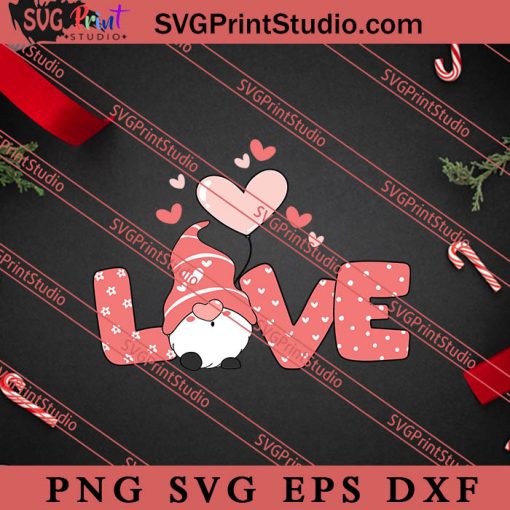 Valentine Gnome Love SVG, Happy Valentine's Day SVG, Gnome Gift SVG PNG EPS DXF Silhouette Cut Files