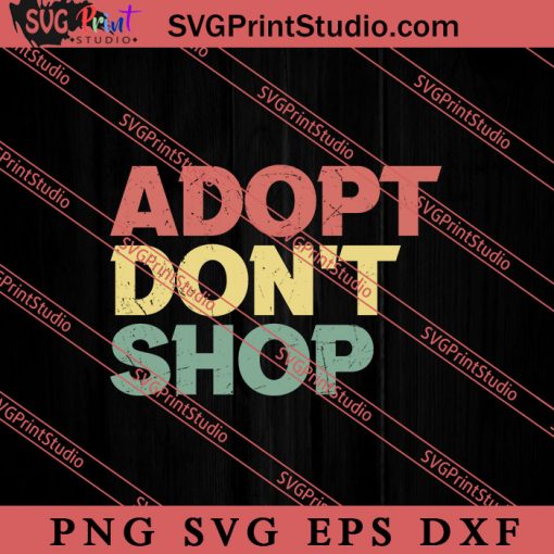 Adopt Dont Shop Animal Lovers SVG, Dog SVG, Animal Lover Gift SVG, Gift Kids SVG PNG EPS DXF Silhouette Cut Files