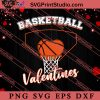 Basketball Is My Valentine Sport Love SVG, Happy Valentine's Day SVG, Valentine Gift SVG PNG EPS DXF Silhouette Cut Files