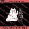Cute Cat Hair Everywhere Don't SVG, Cat SVG, Kitten SVG, Animal Lover Gift SVG, Gift Kids SVG PNG EPS DXF Silhouette Cut Files