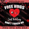 Free Hugs Just Kidding Don't Touch Me SVG, Happy Valentine's Day SVG, Valentine Gift SVG PNG EPS DXF Silhouette Cut Files