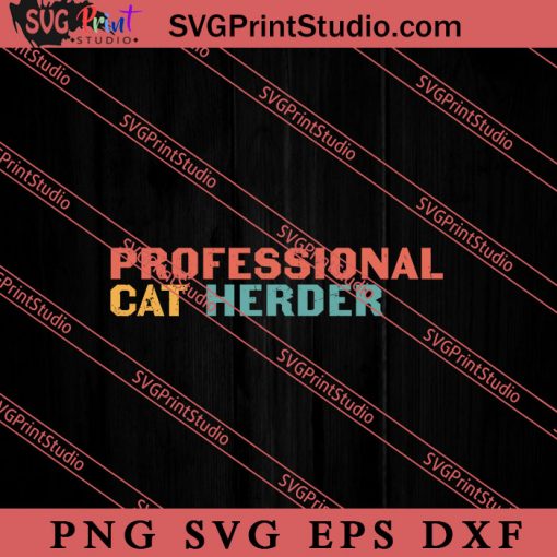 Funny Cat Professional Cat Herder SVG, Cat SVG, Kitten SVG, Animal Lover Gift SVG, Gift Kids SVG PNG EPS DXF Silhouette Cut Files