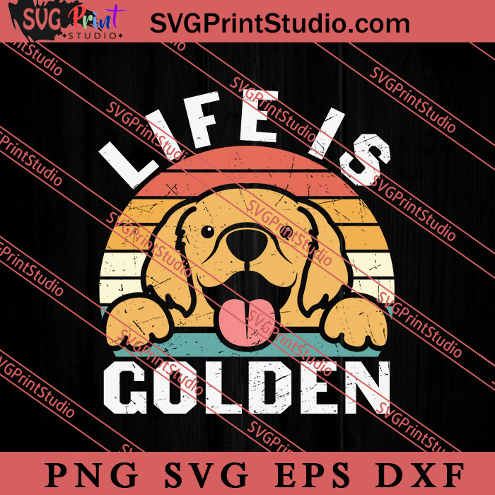 Funny Dog Life Is Golden SVG, Dog SVG, Animal Lover Gift, Gift Kids