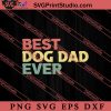 Funny Gift Best Dog Dad SVG, Dog SVG, Animal Lover Gift SVG, Gift Kids SVG PNG EPS DXF Silhouette Cut Files