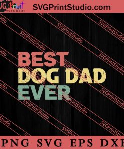 Funny Gift Best Dog Dad SVG, Dog SVG, Animal Lover Gift SVG, Gift Kids SVG PNG EPS DXF Silhouette Cut Files
