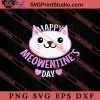 Happy Meowentines Day SVG, Cat SVG, Kitten SVG, Animal Lover Gift SVG, Gift Kids SVG PNG EPS DXF Silhouette Cut Files