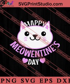 Happy Meowentines Day SVG, Cat SVG, Kitten SVG, Animal Lover Gift SVG, Gift Kids SVG PNG EPS DXF Silhouette Cut Files