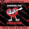 Heart Dabbing For Valentines Day SVG, Happy Valentine's Day SVG, Valentine Gift SVG PNG EPS DXF Silhouette Cut Files