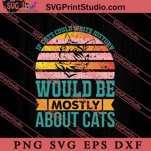 Their History Would Be Mostly About Cats SVG, Cat SVG, Kitten SVG, Animal Lover Gift SVG, Gift Kids SVG PNG EPS DXF Silhouette Cut Files