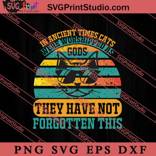 In Ancient Times Cats SVG, Cat SVG, Kitten SVG, Animal Lover Gift SVG, Gift Kids SVG PNG EPS DXF Silhouette Cut Files