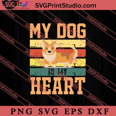 My Dog Is My Heart SVG, Dog SVG, Animal Lover Gift SVG, Gift Kids SVG