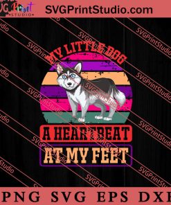 My Little Dog A Heartbeat At My Feet SVG, Dog SVG, Animal Lover Gift SVG, Gift Kids SVG PNG EPS DXF Silhouette Cut Files