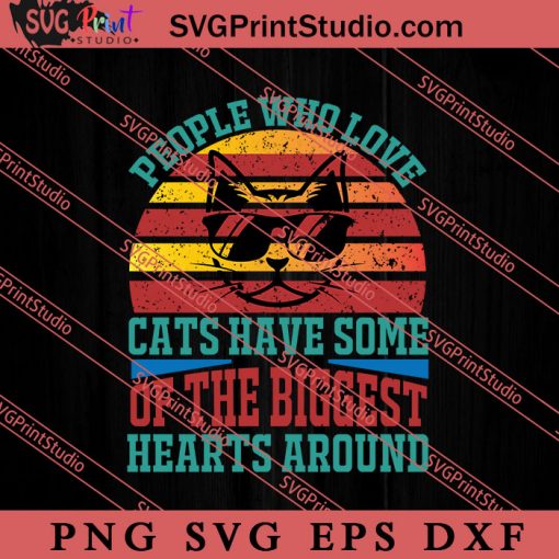 People Who Love Cats Have Some SVG, Cat SVG, Kitten SVG, Animal Lover Gift SVG, Gift Kids SVG PNG EPS DXF Silhouette Cut Files