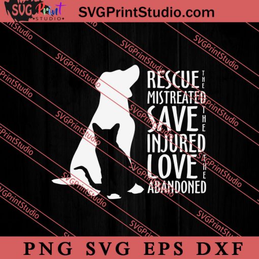 Rescue The Mistreated Save The Injured Love The Abandoned SVG, Cat SVG, Kitten SVG, Animal Lover Gift SVG, Gift Kids SVG PNG EPS DXF Silhouette Cut Files