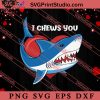 Shark With Heart I Chews You SVG, Happy Valentine's Day SVG, Valentine Gift SVG PNG EPS DXF Silhouette Cut Files