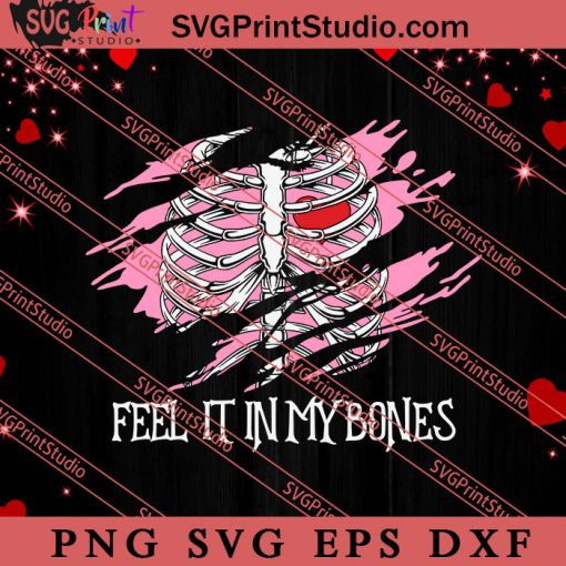 Skeleton Feel It In My Bones SVG, Happy Valentine's Day SVG, Valentine Gift SVG PNG EPS DXF Silhouette Cut Files