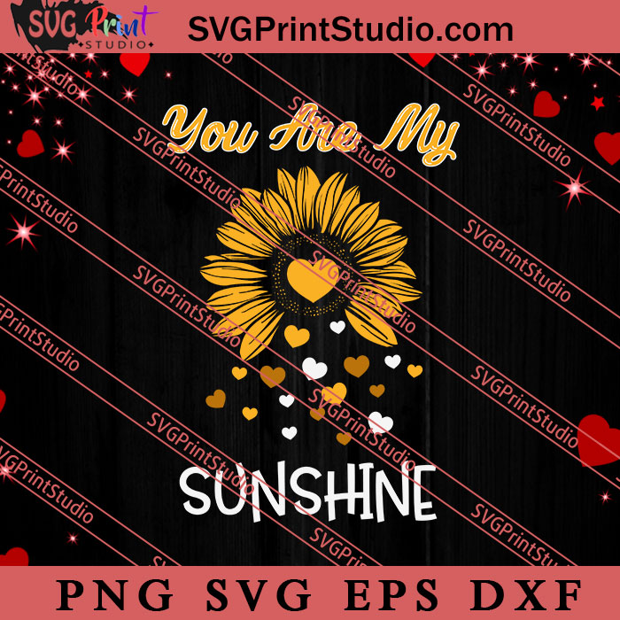 Sunflower Valentine You Are My Sunshine SVG, Happy Valentine's Day