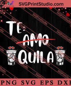 Tequila Not Teamo Anti Valentines SVG, Happy Valentine's Day SVG, Valentine Gift SVG PNG EPS DXF Silhouette Cut Files