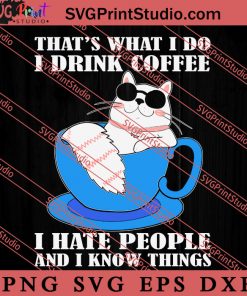 That's What I Do I Drink Coffee SVG, Cat SVG, Kitten SVG, Animal Lover Gift SVG, Gift Kids SVG PNG EPS DXF Silhouette Cut Files