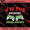Video Games Valentine Day For Kids Boy SVG, Happy Valentine's Day SVG, Valentine Gift SVG PNG EPS DXF Silhouette Cut Files