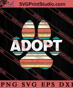 Vintage Rainbow Adopt A Dog SVG, Dog SVG, Animal Lover Gift SVG, Gift Kids SVG PNG EPS DXF Silhouette Cut Files