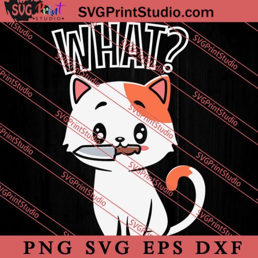 What Cat SVG, Cat SVG, Kitten SVG, Animal Lover Gift SVG, Gift Kids SVG PNG EPS DXF Silhouette Cut Files