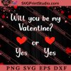 Yes or Yes Valentines Day SVG, Happy Valentine's Day SVG, Valentine Gift SVG PNG EPS DXF Silhouette Cut Files