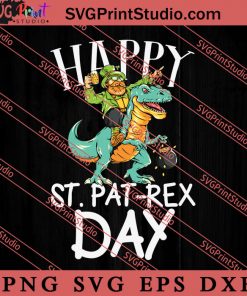 Happy St.Pat-Rex Day St Patrick's Day SVG, Irish Day SVG, Shamrock Irish SVG, Patrick Day SVG PNG EPS DXF Silhouette Cut Files