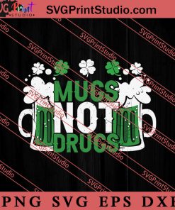Mugs Not Drugs Distressed SVG, Irish Day SVG, Shamrock Irish SVG, Patrick Day SVG PNG EPS DXF Silhouette Cut Files